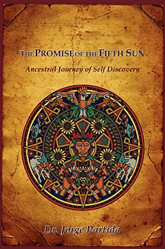 The Promise of the Fifth Sun: Ancestral Journey of Self Discovery - Click to Buy