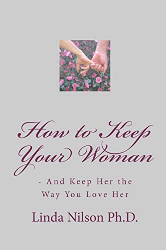 How to Keep Your Woman: - And Keep Her the Way You Love Her - Click to Buy
