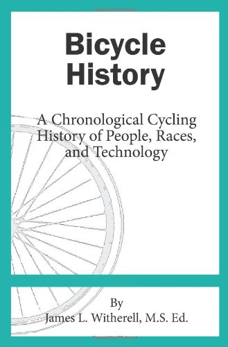Bicycle History: A Chronological Cycling History of People, Races, and Technology - Click to Buy