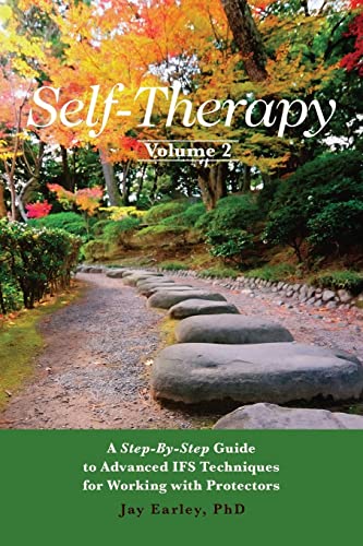 Self-Therapy, Vol. 2: A Step-by-Step Guide to Advanced IFS Techniques for Working with Protectors - Click to Buy
