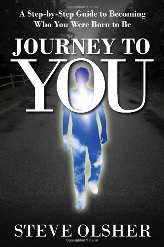 Journey To You: A Step-by-Step Guide to Becoming Who You Were Born to Be - Click to Buy