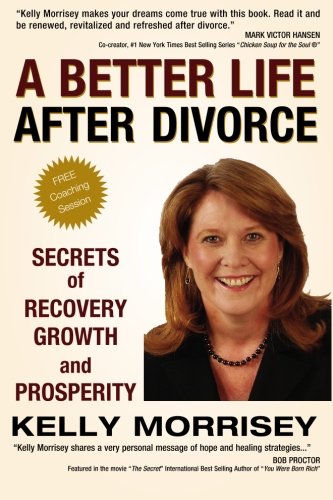 A Better Life After Divorce: Secrets of Recovery, Growth and Prosperity - Click to Buy