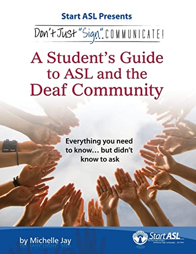 Don't Just Sign... Communicate!: A Student's Guide to ASL and the Deaf Community - Click to Buy