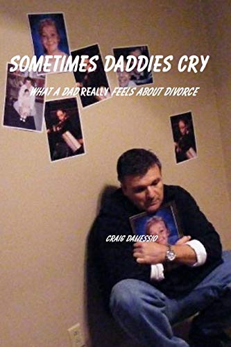 Sometimes Daddies Cry: What a Dad Really Feels About Divorce