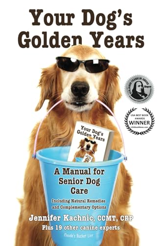 Your Dog's Golden Years: A Manual for Senior Dog Care Including Natural and Complementary Options - Click to Buy