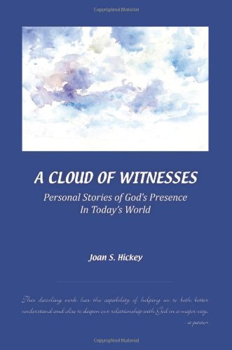 A Cloud of Witnesses: Personal Stories of God's Presence in Today's World - Click to Buy