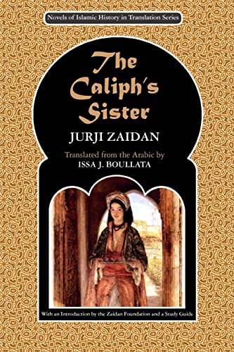 The Caliph's Sister: Harun al-Rashid and the Fall of the Persians (Novels of Islamic History in Translation) - Click to Buy