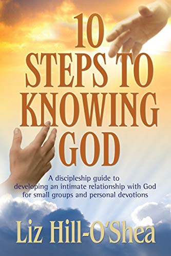 10 Steps to Knowing God, a Discipleship Guide to Developing an Intimate Relationship with God - Click to Buy