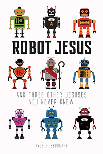 Robot Jesus and Three Other Jesuses You Never Knew - Click to Buy