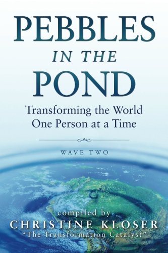 Pebbles in the Pond (Wave Two): Transforming the World One Person at a Time - Click to Buy