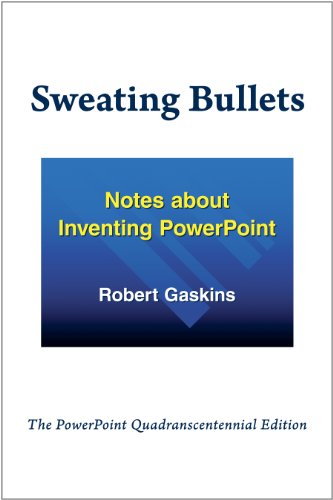 Sweating Bullets: Notes about Inventing PowerPoint - Click to Buy