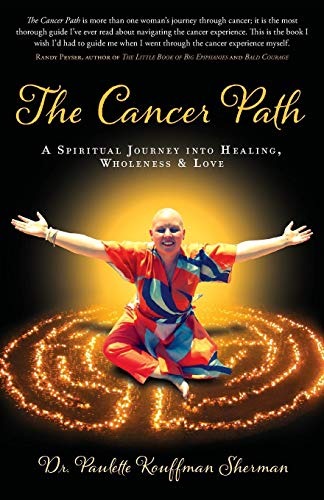 The Cancer Path: A Spiritual Journey Into Healing, Wholeness & Love - Click to Buy