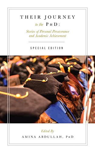 Their Journey to the PhD: Special Edition: Stories of Personal Perseverance and Academic Achievement