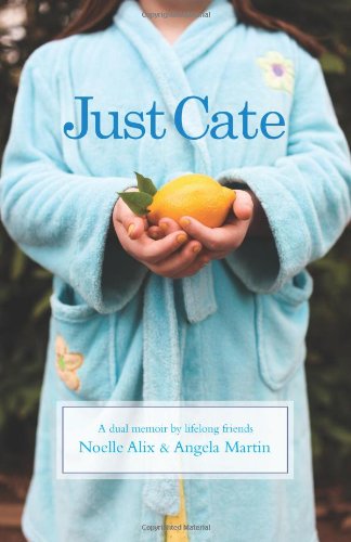 Just Cate: A Dual Memoir by Lifelong Friends - Click to Buy