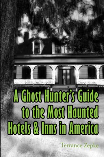 A Ghost Hunter's Guide to the Most Haunted Hotels & Inns in America - Click to Buy