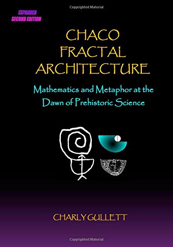 Chaco Fractal Architecture: Mathematics and Metaphor at the Dawn of Prehistoric Science