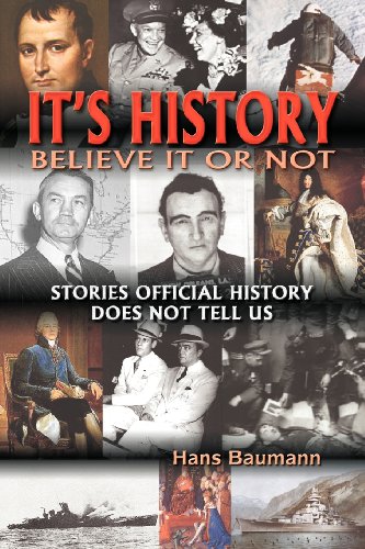 It's History, Believe It or Not: Stories Official History Does Not Tell Us - Click to Buy