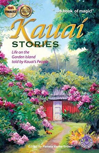 Kauai Stories: Life on the Garden Island told by Kauai's People