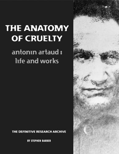 The Anatomy of Cruelty: Antonin Artaud: Life and Works - Click to Buy