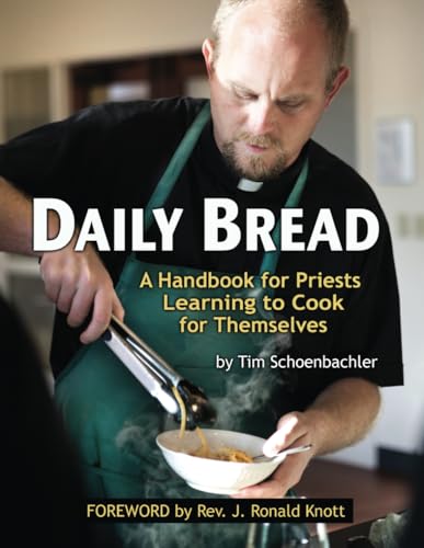 Daily Bread: A Handbook for Priests Learning to Cook for Themselves - Click to Buy