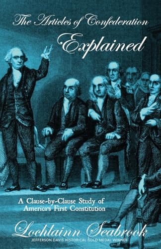 The Articles of Confederation Explained: A Clause-By-Clause Study of America's First Constitution