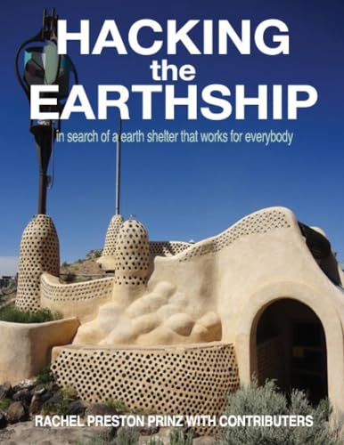 Hacking the Earthship: In Search of an Earth-Shelter that WORKS for EveryBody - Click to Buy