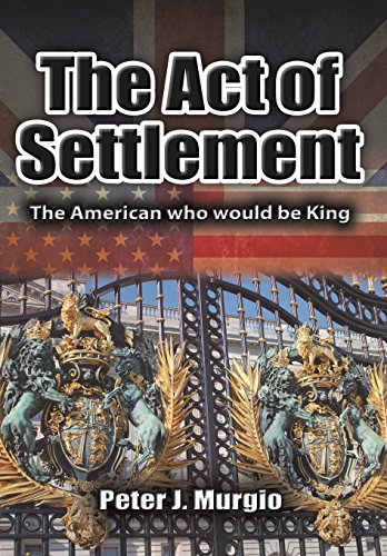 The Act of Settlement: The American who would be King - Click to Buy