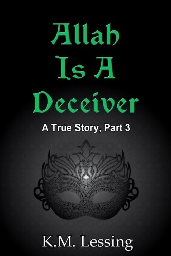 Allah Is A Deceiver (A True Story) - Click to Buy