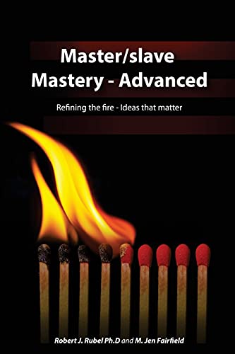 Master/slave Mastery--Advanced: Rekindling the fire, ideas that matter. - Click to Buy
