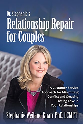 Dr. Stephanie's Relationship Repair for Couples: A Customer Service Approach for Minimizing Conflict and Creating Lasting Love in Your Relationships - Click to Buy
