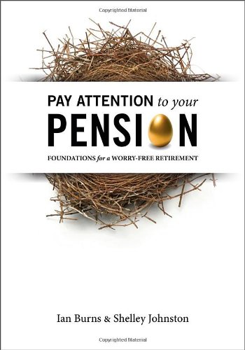 Pay Attention To Your Pension: Foundations for a Worry-Free Retirement - Click to Buy
