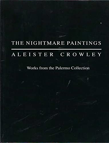 The Nightmare Paintings: Aleister Crowley: Works from the Palermo Collection - Click to Buy