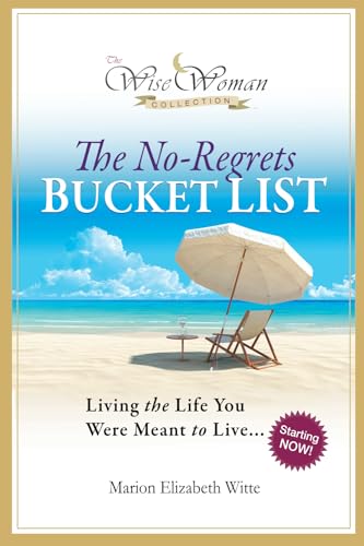 Wise Woman Collection - The No-Regrets Bucket List: Living the Life You Were Meant to Live - Click to Buy