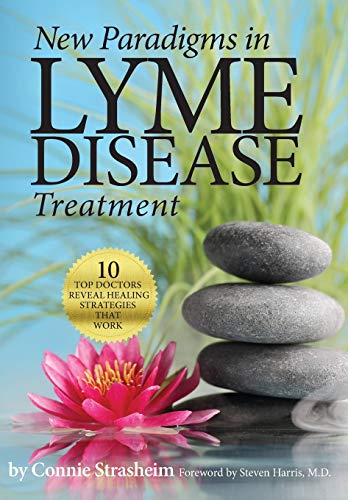 New Paradigms in Lyme Disease Treatment: 10 Top Doctors Reveal Healing Strategies That Work - Click to Buy