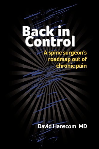Back in Control: A spine surgeon's roadmap out of chronic pain - Click to Buy
