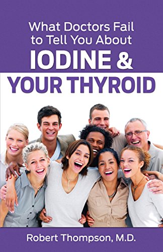 What Doctors Fail to Tell You About Iodine and Your Thyroid - Click to Buy