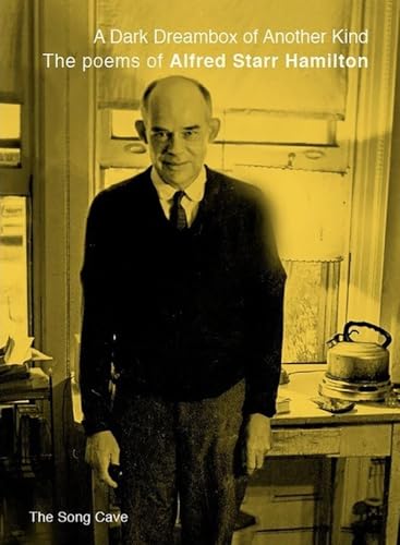 A Dark Dreambox of Another Kind: The Poems of Alfred Starr Hamilton - Click to Buy