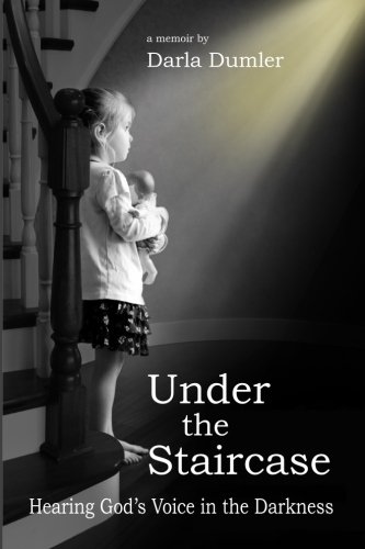 Under The Staircase: Hearing God's Voice in the Darkness - Click to Buy