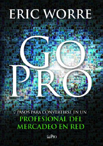 Go Pro: 7 Pasos para Convertirse en un Profesional Del Mercadeo en Red - Click to Buy