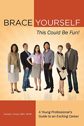 Brace Yourself, This Could Be Fun!: A Young Professional's Guide to an Exciting Career - Click to Buy