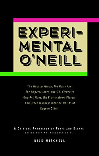 Experimental O'Neill: The Hairy Ape, The Emperor Jones, and The S.S. Glencairn One-Act Plays - Click to Buy