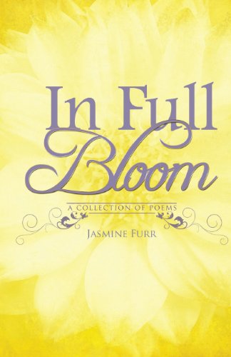 In Full Bloom: A Collection of Poems by Jasmine Furr - Click to Buy