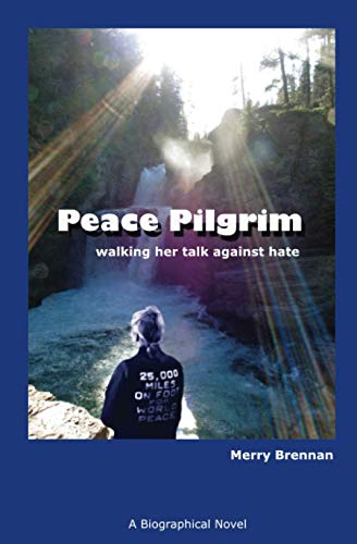 Peace Pilgrim: walking her talk against hate - Click to Buy