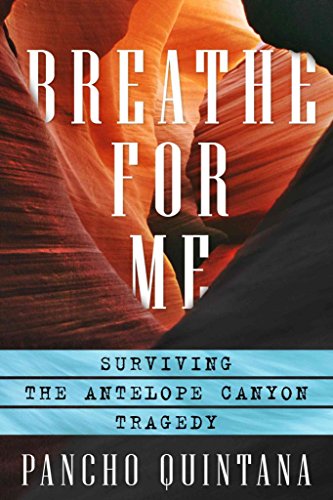 Breathe For Me: Surviving the Antelope Canyon Tragedy - Click to Buy