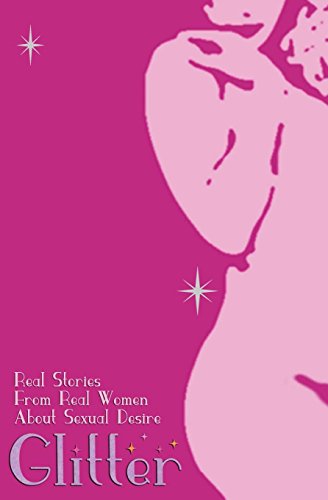 Glitter: Real Stories From Real Women About Sexual Desire - Click to Buy