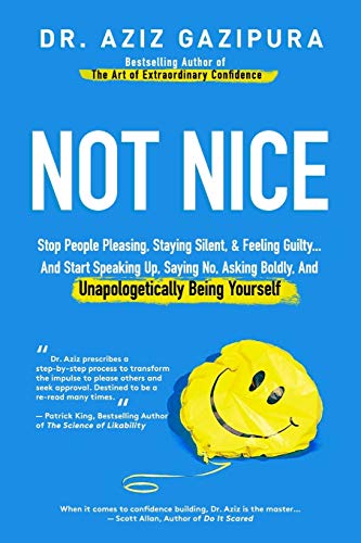 Not Nice: Stop People Pleasing, Staying Silent, & Feeling Guilty... And Start Speaking Up, Saying No, Asking Boldly, And Unapologetically Being Yourself - Click to Buy