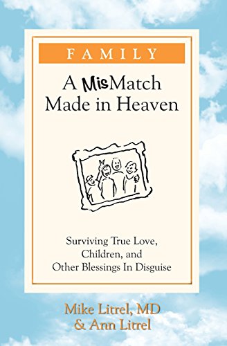 Family - A MisMatch Made In Heaven: Surviving True Love, Children, and Other Blessings In Disguise - Click to Buy