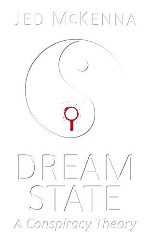 Dreamstate: A Conspiracy Theory: 3 (Dreamstate Trilogy) - Click to Buy