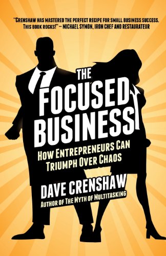 The Focused Business: How Entrepreneurs Can Triumph Over Chaos - Click to Buy