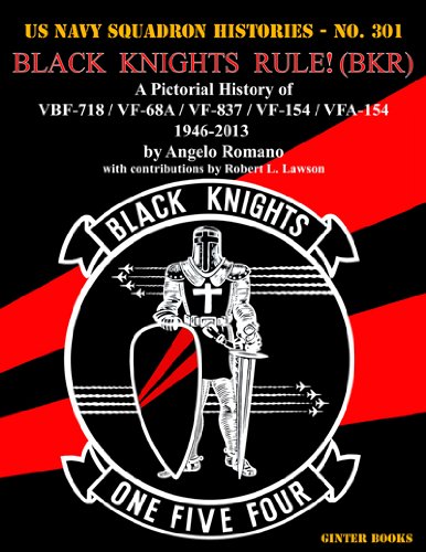 Black Knights Rule! (BKR): A Pictorial History of VBF-718 / VF-68A / VF-837 / VF-154 / VFA-154 - 1946-2013 (Us Navy Squadron Histories, 301) - Click to Buy